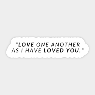 "Love one another as I have loved you." - Jesus Quote Sticker